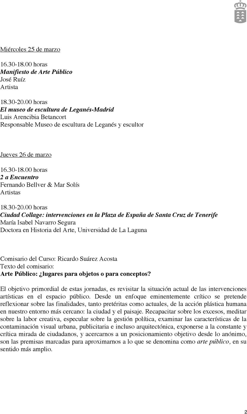 Universidad de La Laguna Comisario del Curso: Ricardo Suárez Acosta Texto del comisario: Arte Público: lugares para objetos o para conceptos?