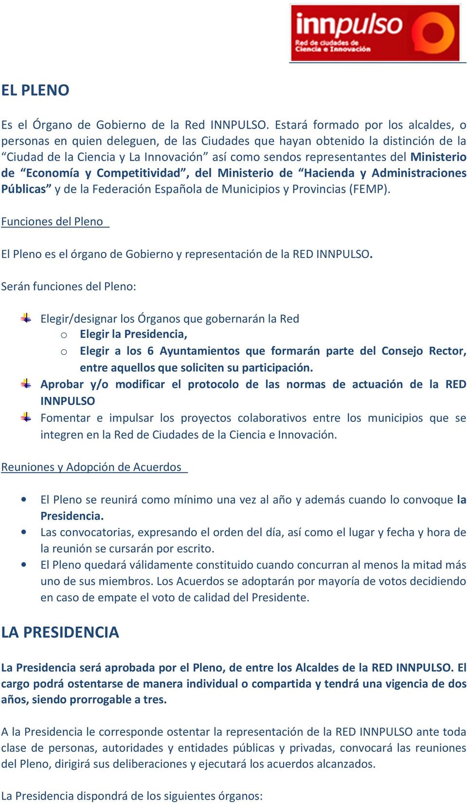 Ministerio de Economía y Competitividad, del Ministerio de Hacienda y Administraciones Públicas y de la Federación Española de Municipios y Provincias (FEMP).