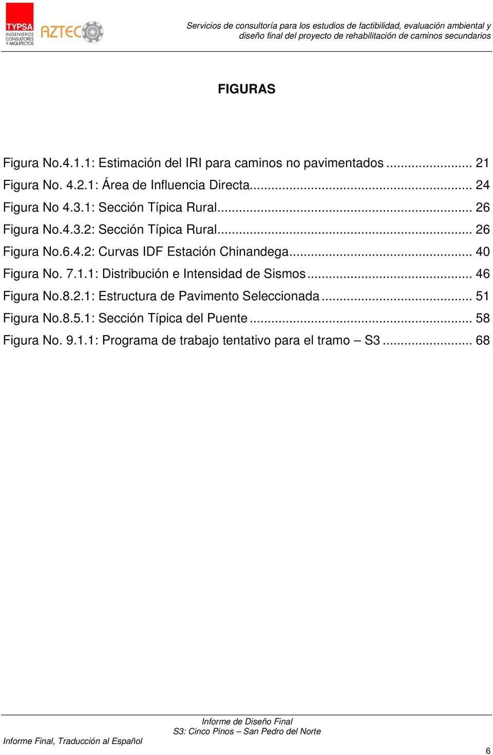 .. 40 Figura No. 7.1.1: Distribución e Intensidad de Sismos... 46 Figura No.8.2.1: Estructura de Pavimento Seleccionada.