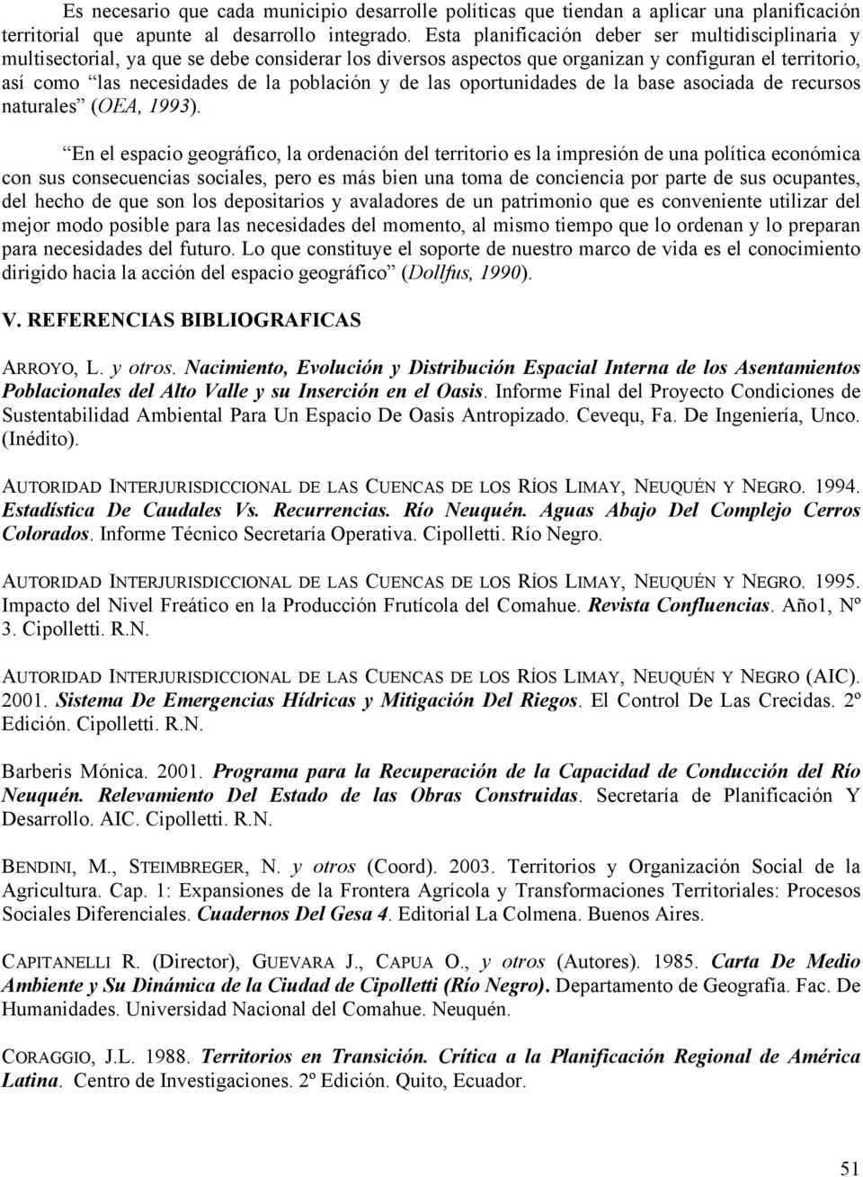 de las oportunidades de la base asociada de recursos naturales (OEA, 1993).