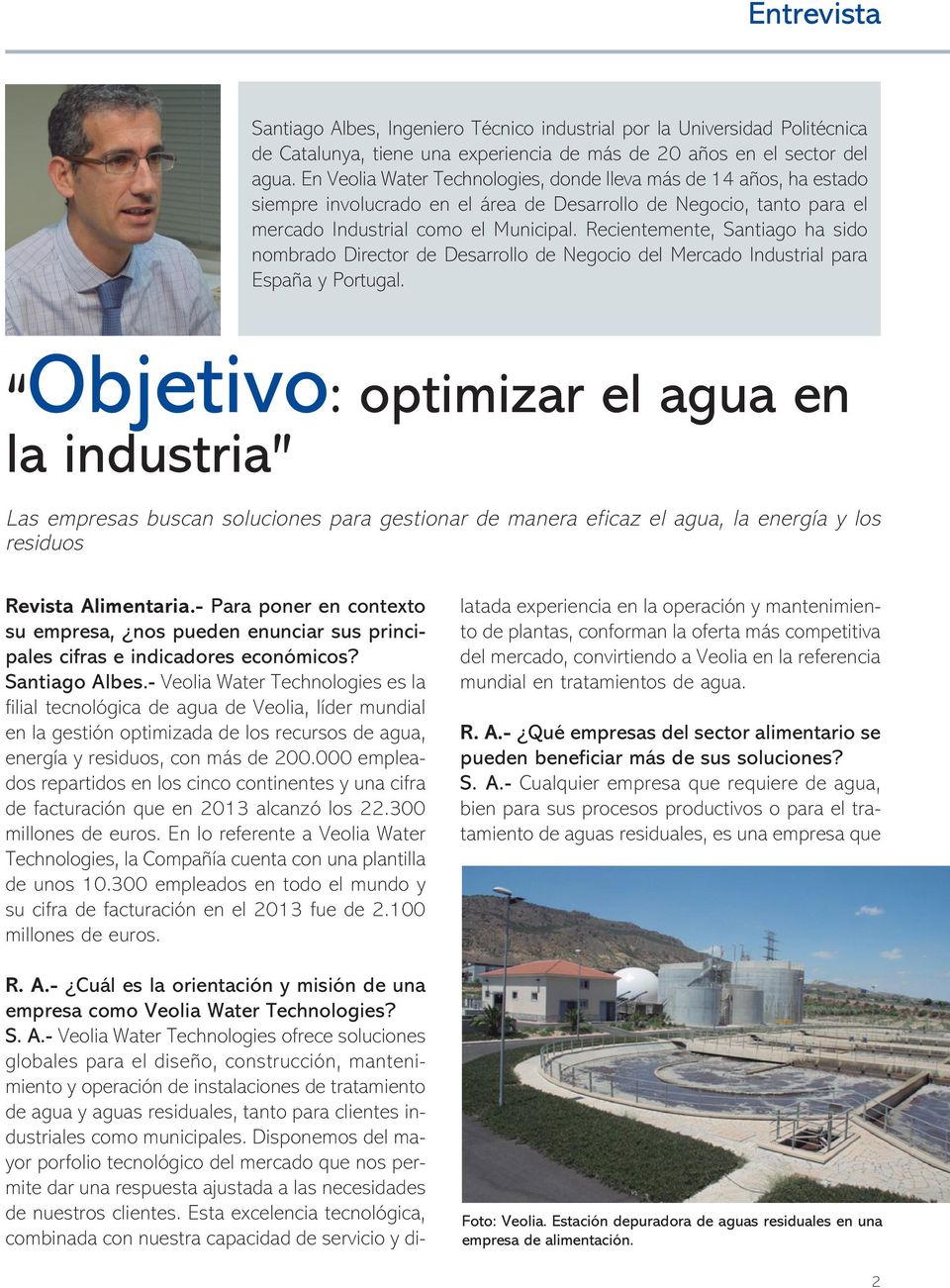 Recientemente, Santiago ha sido nombrado Director de Desarrollo de Negocio del Mercado Industrial para España y Portugal.