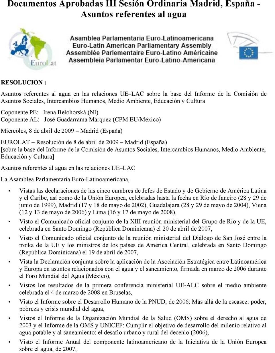 Madrid (España) EUROLAT Resolución de 8 de abril de 2009 Madrid (España) [sobre la base del Informe de la Comisión de Asuntos Sociales, Intercambios Humanos, Medio Ambiente, Educación y Cultura]