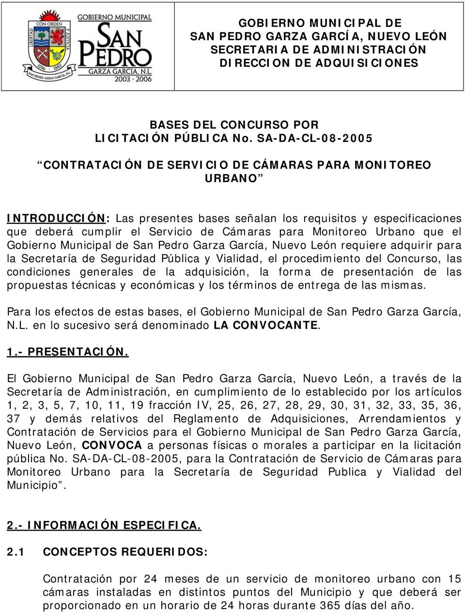 Monitoreo Urbano que el Gobierno Municipal de San Pedro Garza García, Nuevo León requiere adquirir para la Secretaría de Seguridad Pública y Vialidad, el procedimiento del Concurso, las condiciones