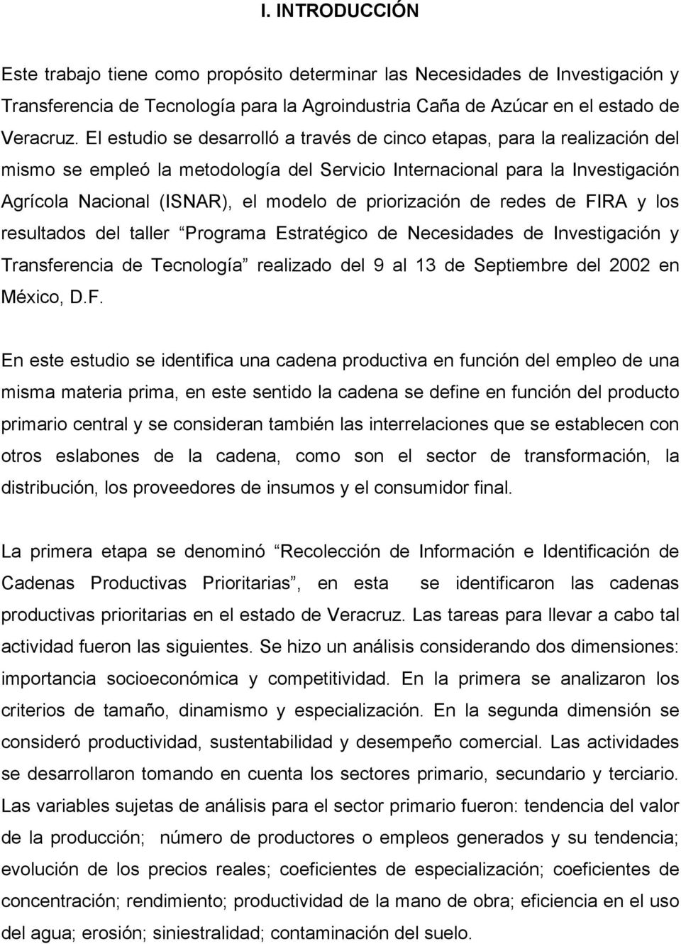 priorización de redes de FIRA y los resultados del taller Programa Estratégico de Necesidades de Investigación y Transferencia de Tecnología realizado del 9 al 13 de Septiembre del 2002 en México, D.