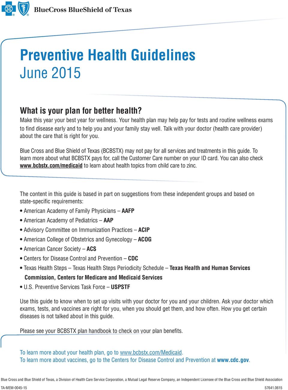 Talk with your doctor (health care provider) about the care that is right for you. Blue Cross and Blue Shield of Texas (BCBSTX) may not pay for all services and treatments in this guide.