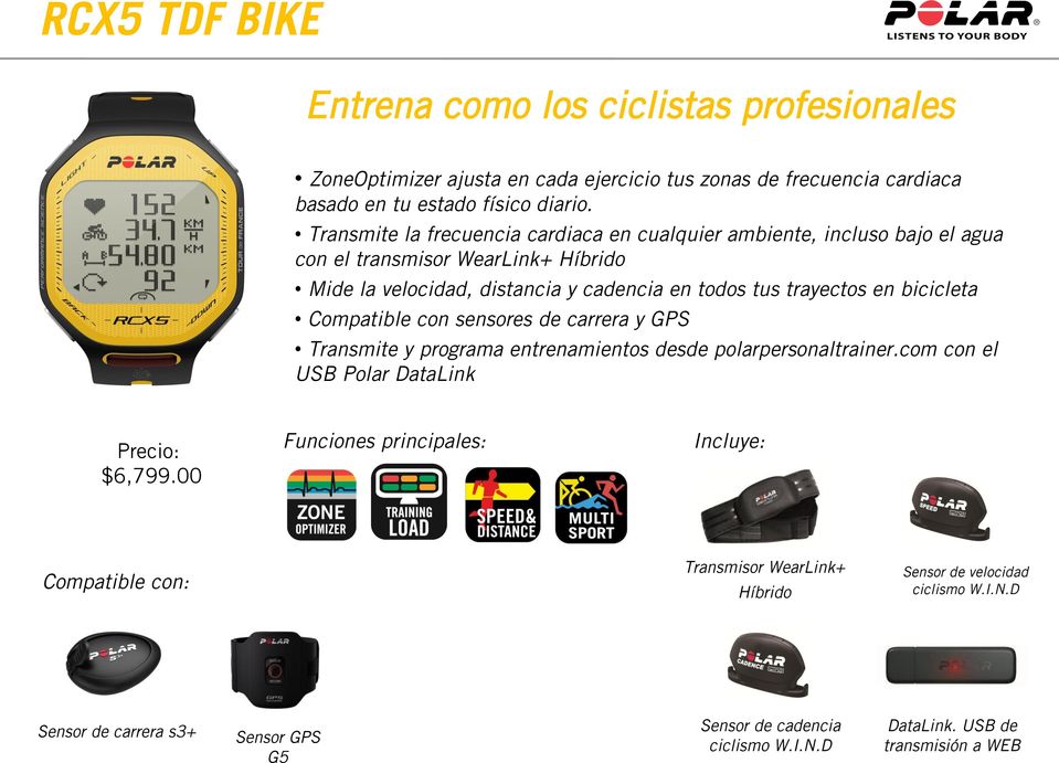 trayectos en bicicleta Compatible con sensores de carrera y GPS Transmite y programa entrenamientos desde polarpersonaltrainer.com con el USB Polar DataLink Precio: $6,799.