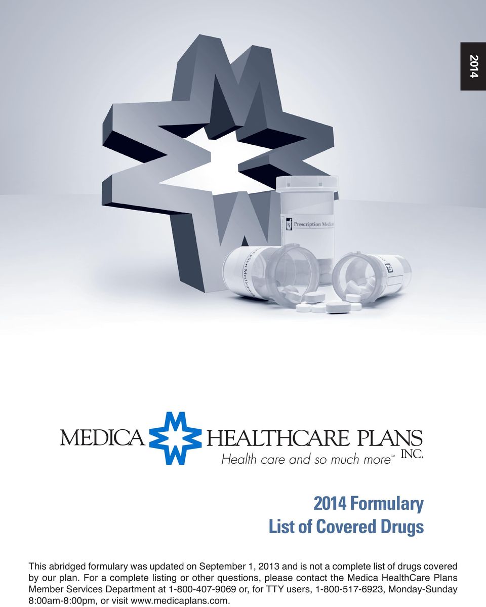 For a complete listing or other questions, please contact the Medica HealthCare Plans Member