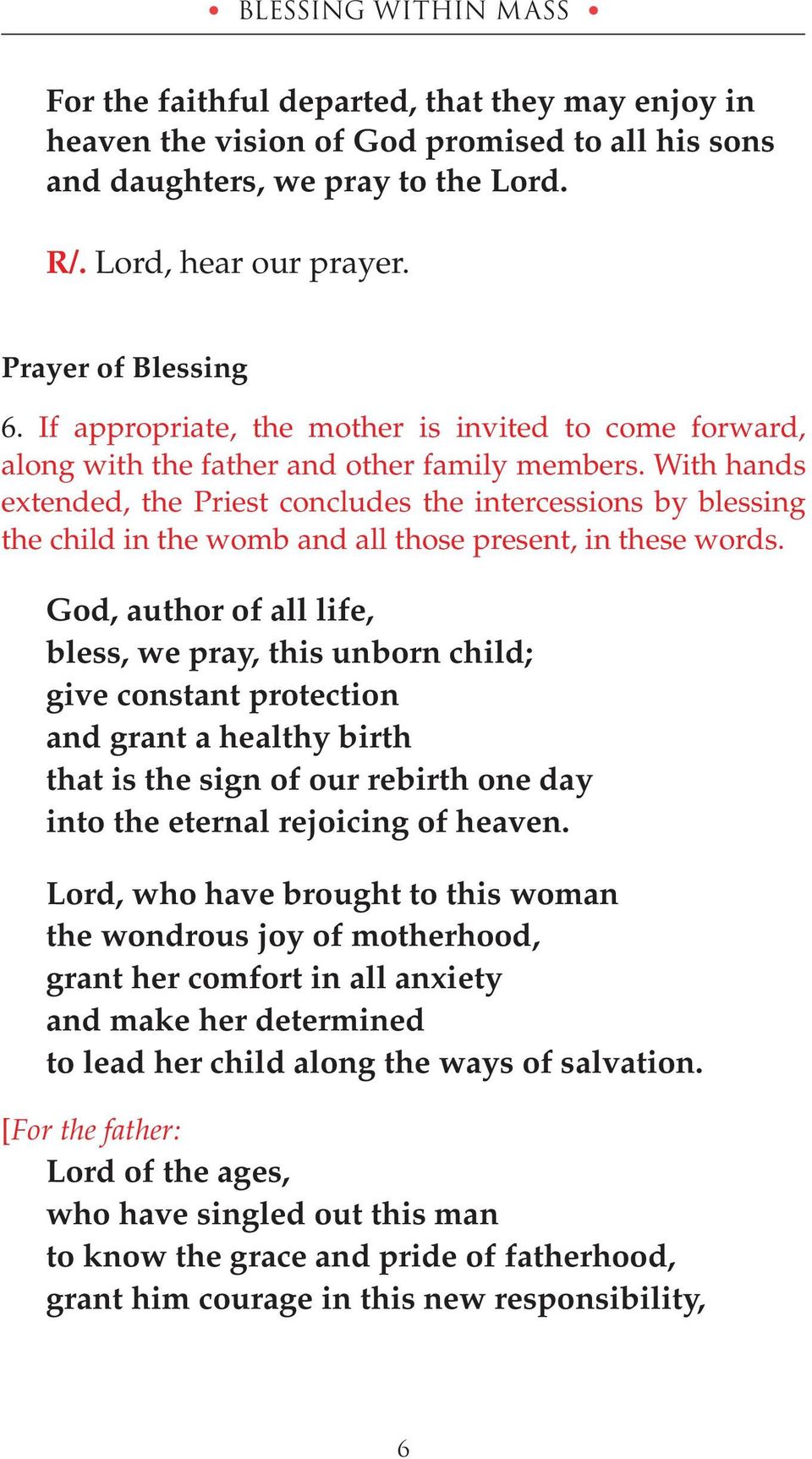 With hands extended, the Priest concludes the intercessions by blessing the child in the womb and all those present, in these words.