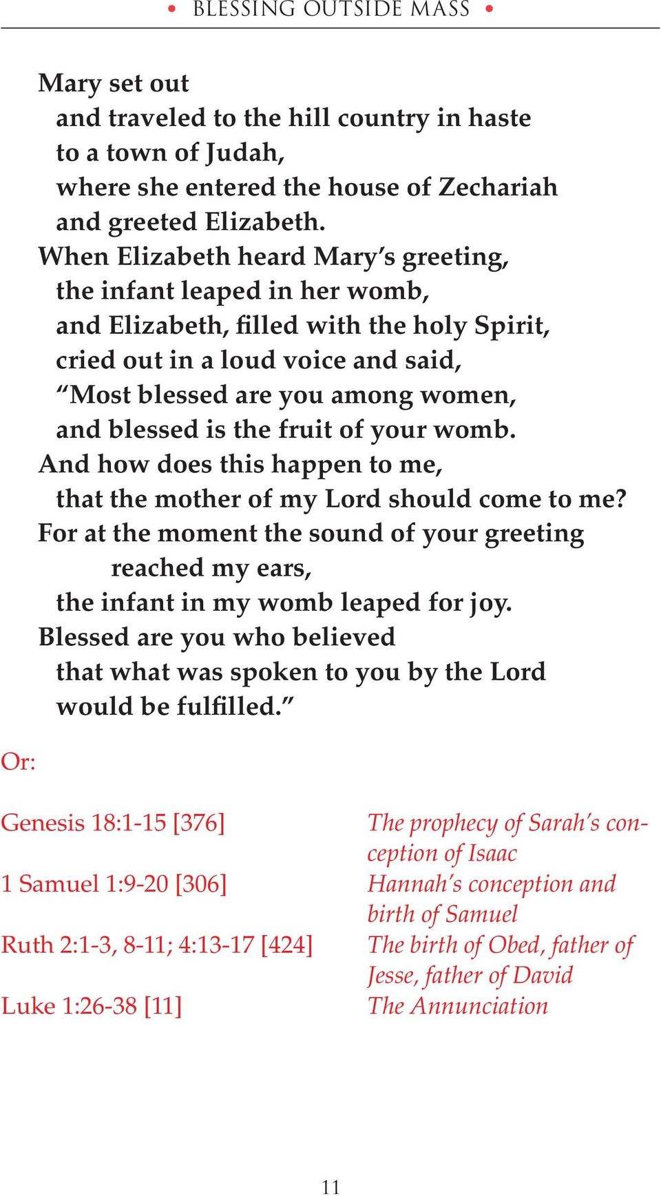 the fruit of your womb. And how does this happen to me, that the mother of my Lord should come to me?