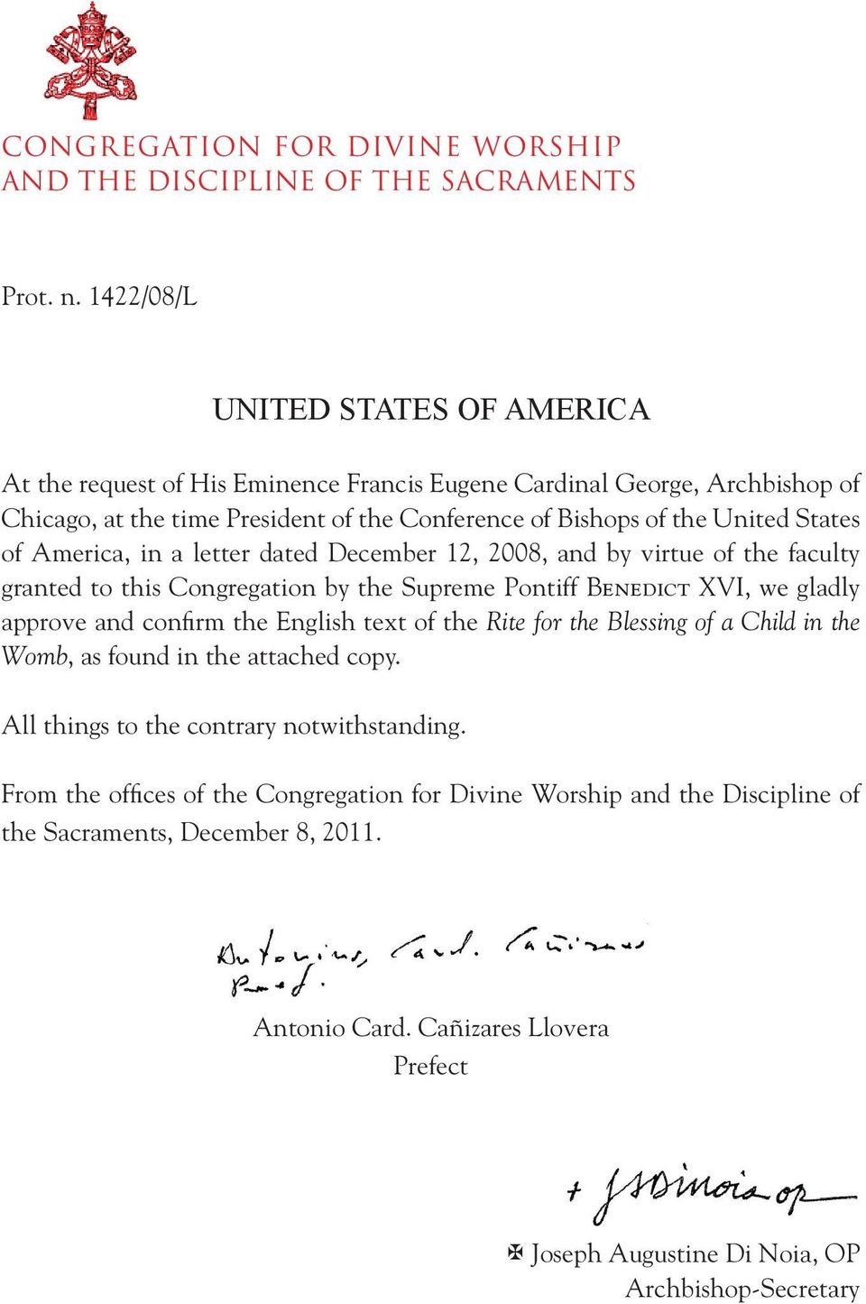 America, in a letter dated December 12, 2008, and by virtue of the faculty granted to this Congregation by the Supreme Pontiff Benedict XVI, we gladly approve and confirm the English text of the