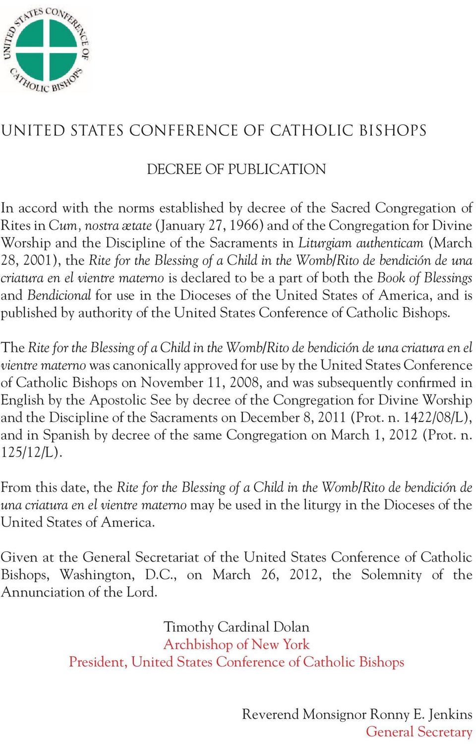 en el vientre materno is declared to be a part of both the Book of Blessings and Bendicional for use in the Dioceses of the United States of America, and is published by authority of the United