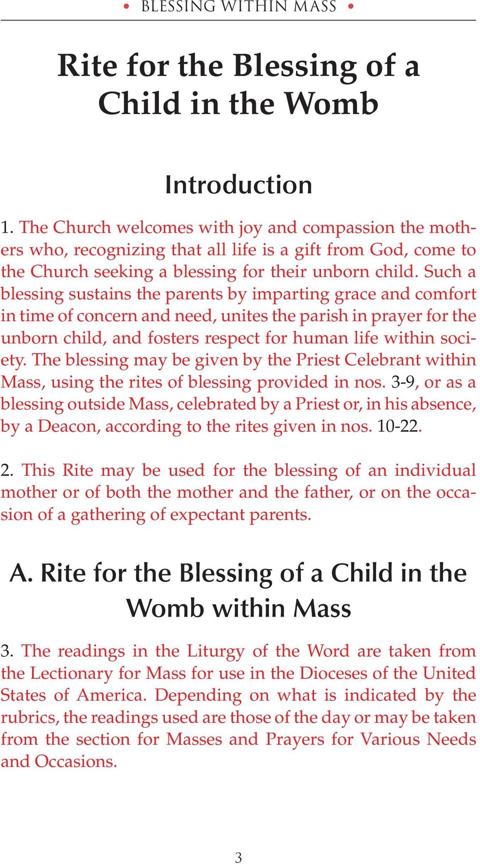 Such a blessing sustains the parents by imparting grace and comfort in time of concern and need, unites the parish in prayer for the unborn child, and fosters respect for human life within society.