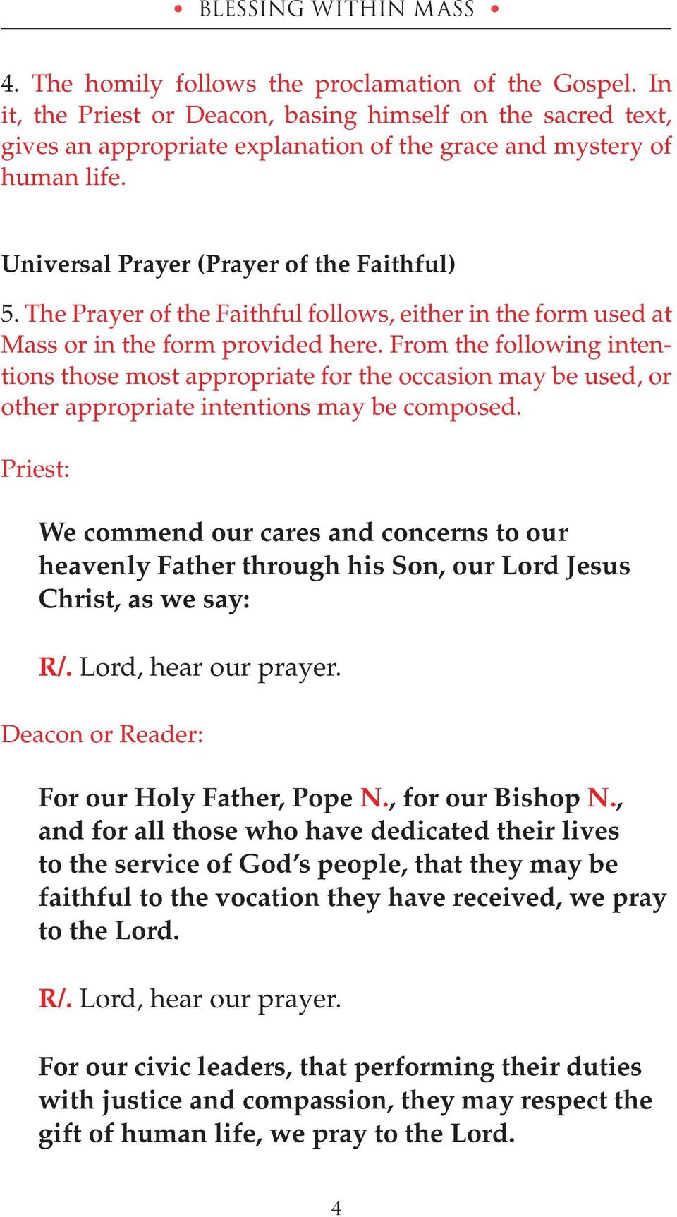 The Prayer of the Faithful follows, either in the form used at Mass or in the form provided here.