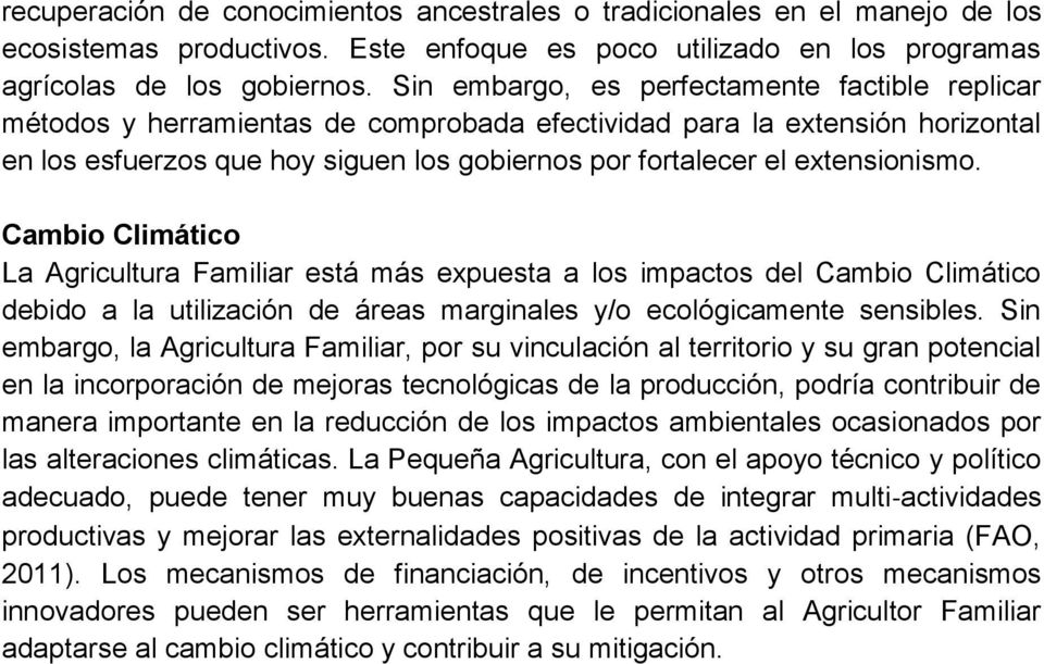 extensionismo. Cambio Climático La Agricultura Familiar está más expuesta a los impactos del Cambio Climático debido a la utilización de áreas marginales y/o ecológicamente sensibles.