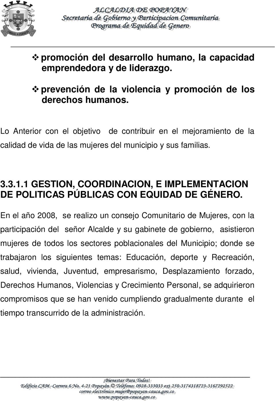 1 GESTION, COORDINACION, E IMPLEMENTACION DE POLITICAS PÚBLICAS CON EQUIDAD DE GÉNERO.