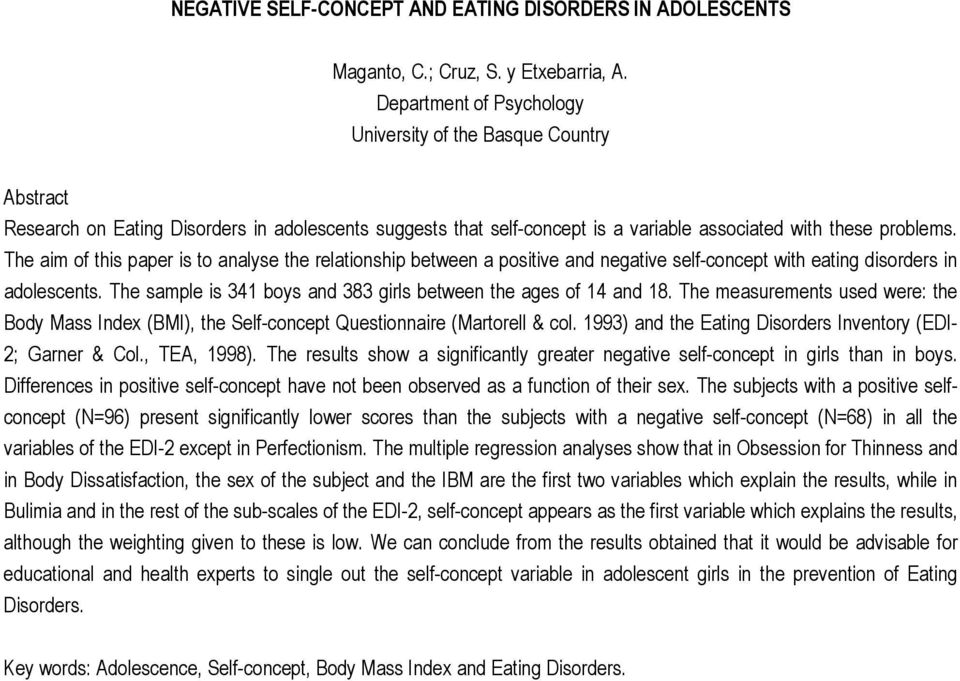The aim of this paper is to analyse the relationship between a positive and negative self-concept with eating disorders in adolescents.
