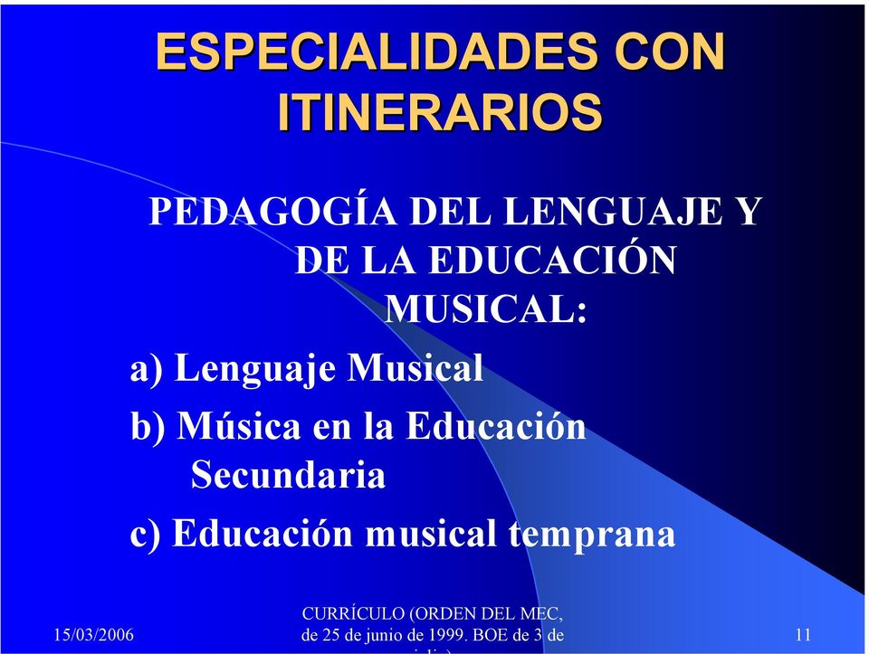Musical b) Música en la Educación Secundaria c)
