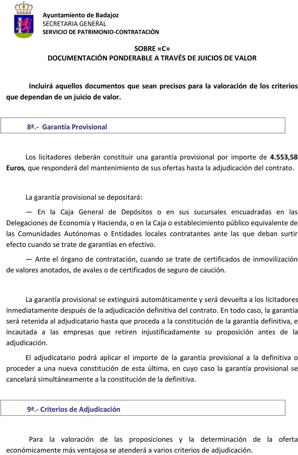553,58 Euros, que responderá del mantenimiento de sus ofertas hasta la adjudicación del contrato.