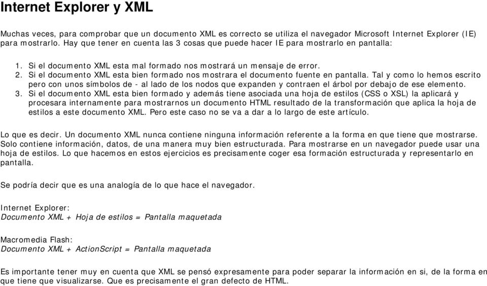 Si el documento XML esta bien formado nos mostrara el documento fuente en pantalla.