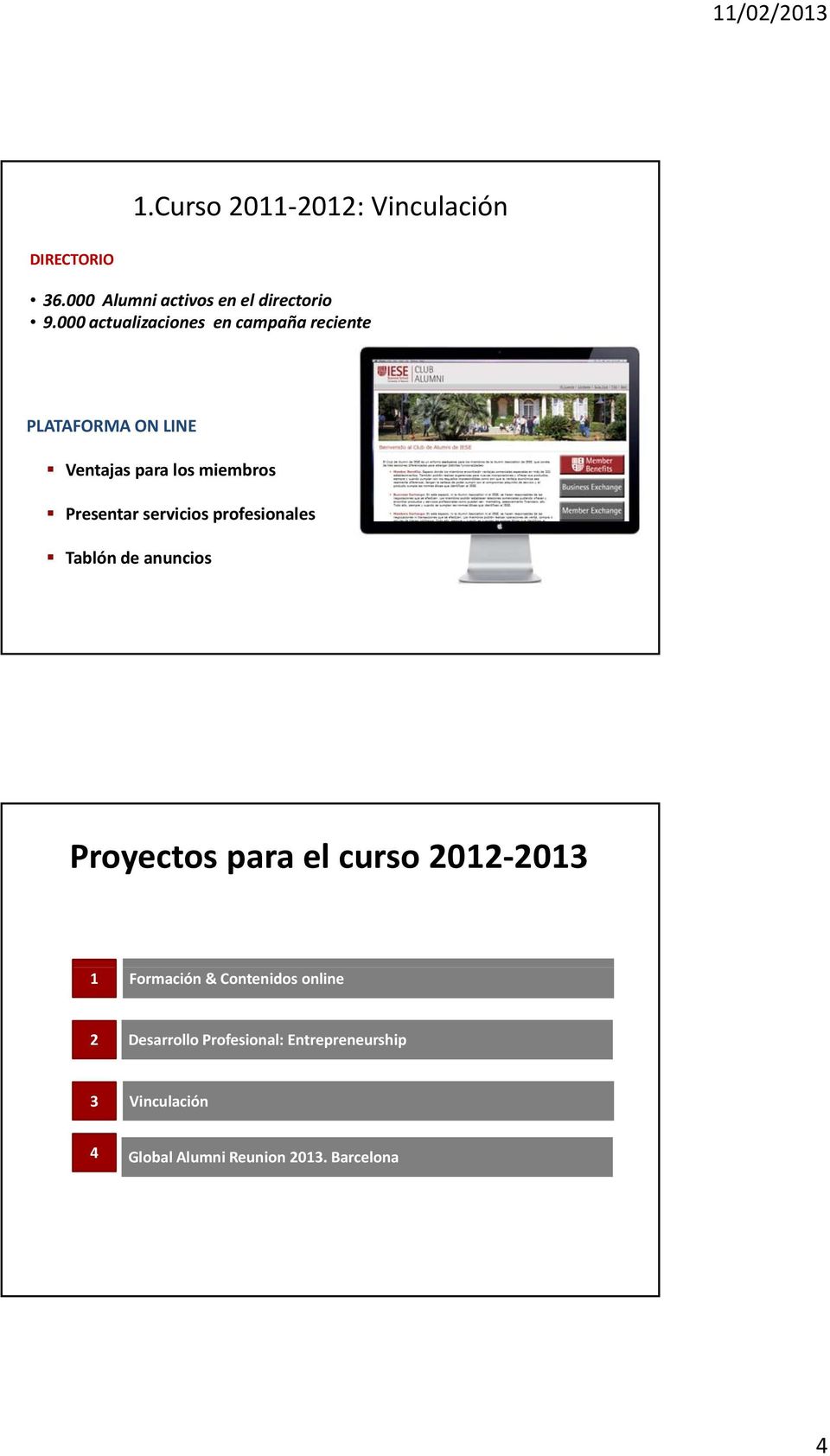 servicios profesionales Tablón de anuncios Proyectos para el curso 2012 2013 1 Formación &