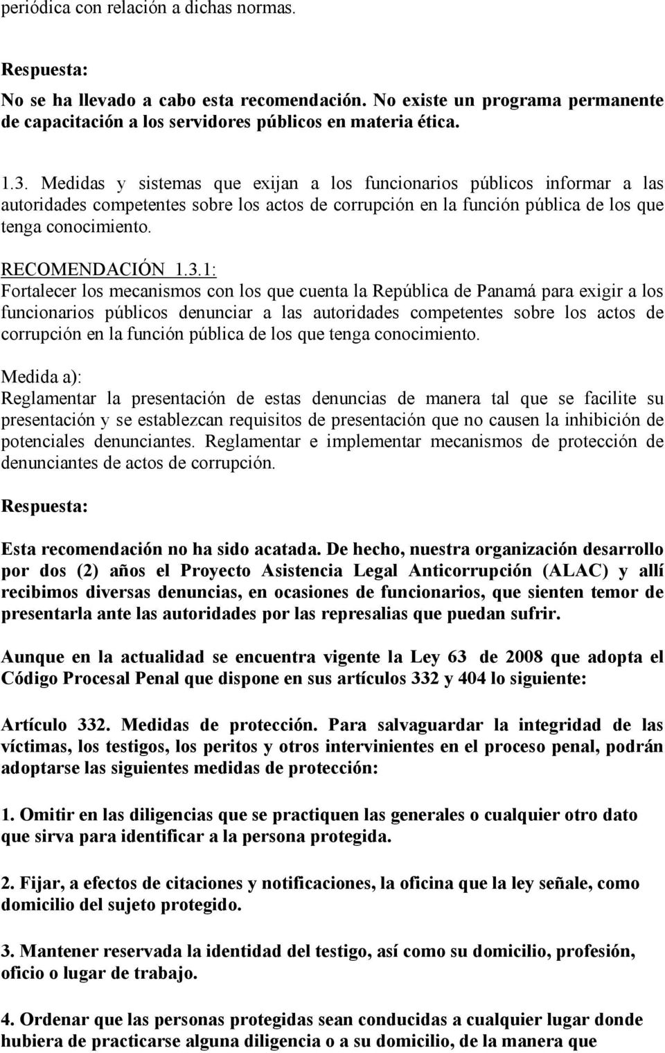 1: Fortalecer los mecanismos con los que cuenta la República de Panamá para exigir a los funcionarios públicos denunciar a las autoridades competentes sobre los actos de corrupción en la función