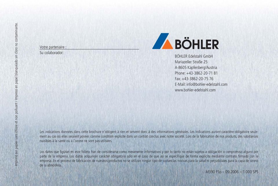 bohler-edelstahl.com Les indications données dans cette brochure n'obligent à rien et servent donc à des informations générales.