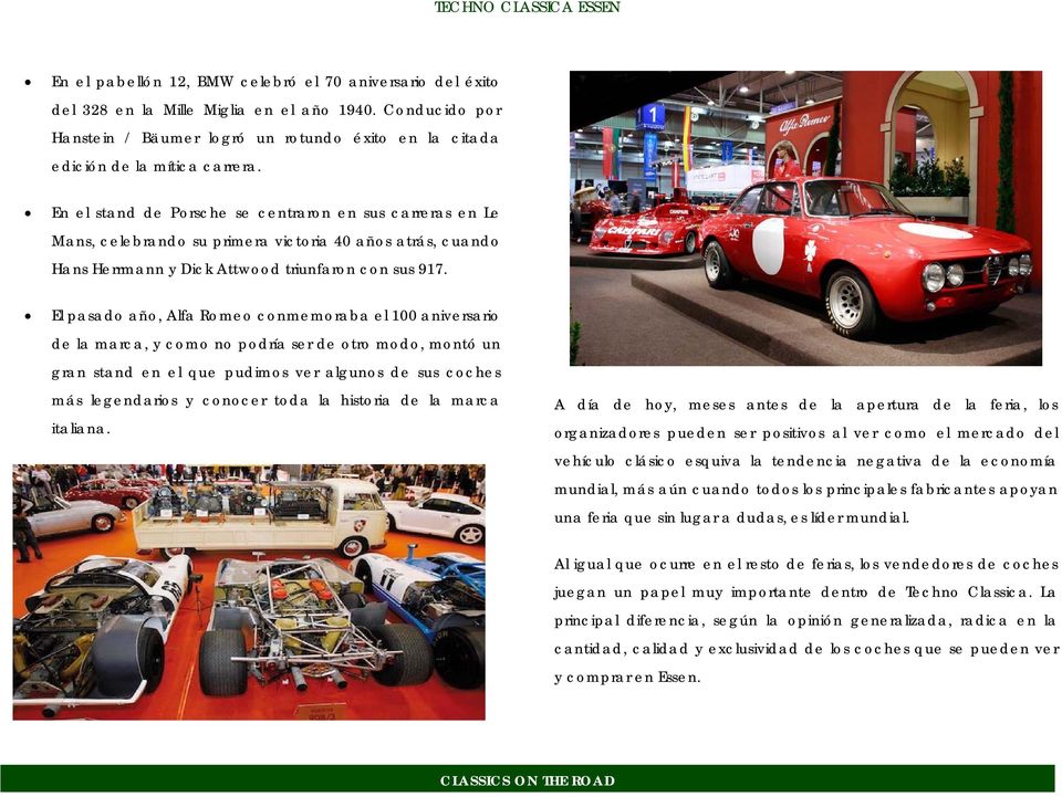 El pasado año, Alfa Romeo conmemoraba el 100 aniversario de la marca, y como no podría ser de otro modo, montó un gran stand en el que pudimos ver algunos de sus coches más legendarios y conocer toda