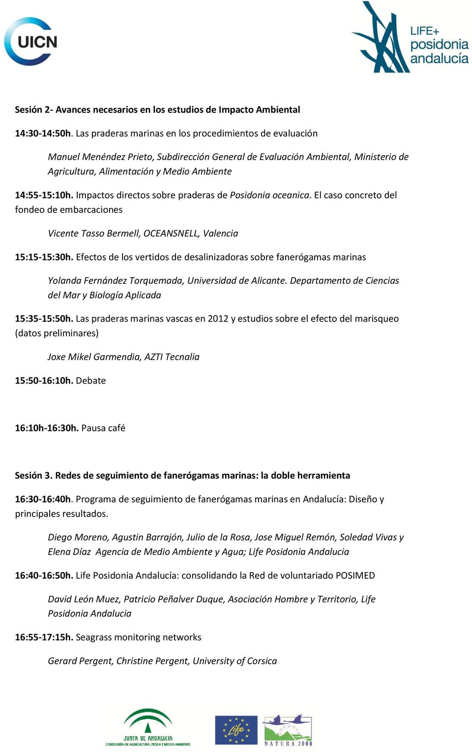 Impactos directos sobre praderas de Posidonia oceanica. El caso concreto del fondeo de embarcaciones Vicente Tasso Bermell, OCEANSNELL, Valencia 15:15-15:30h.
