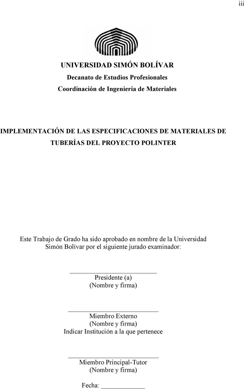 sido aprobado en nombre de la Universidad Simón Bolívar por el siguiente jurado examinador: Presidente (a) (Nombre