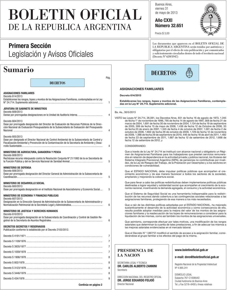 Suplemento adicional... 1 JEFATURA DE GABINETE DE MINISTROS Decreto 609/2013 Danse por prorrogadas designaciones en la Unidad de Auditoría Interna.