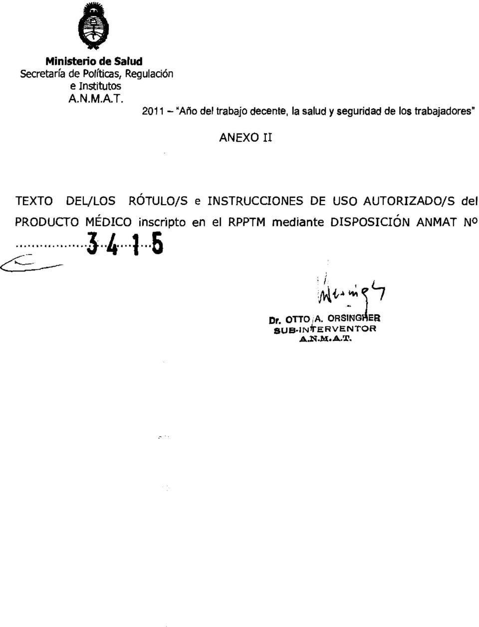DEL/LOS RÓTULO/S e INSTRUCCIONES DE USO AUTORIZADO/S del PRODUCTO MÉDICO inscripto en el