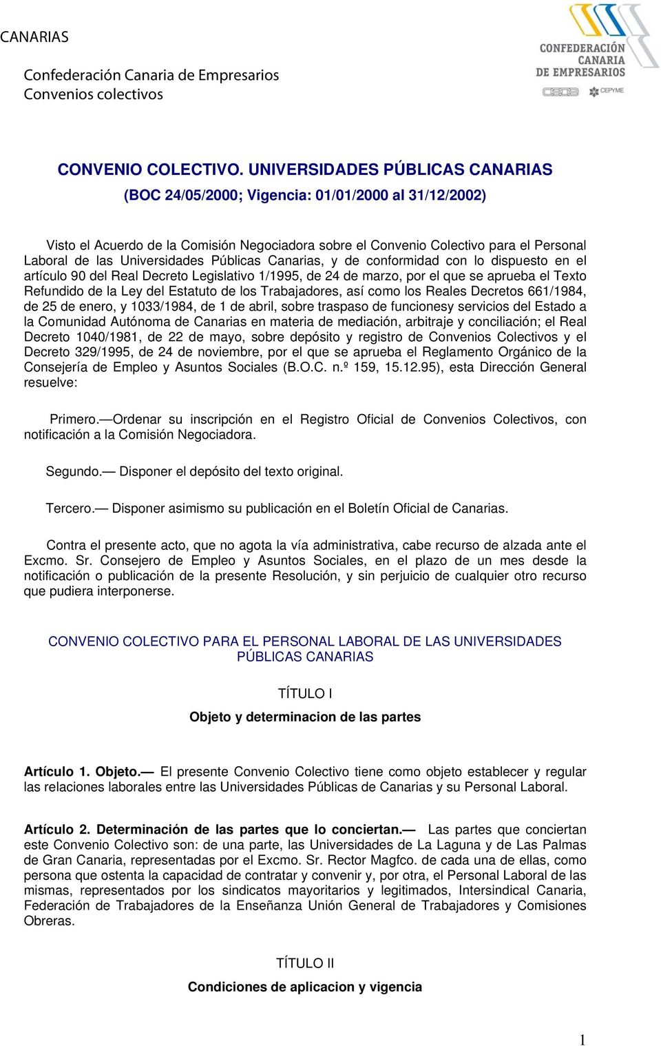Universidades Públicas Canarias, y de conformidad con lo dispuesto en el artículo 90 del Real Decreto Legislativo 1/1995, de 24 de marzo, por el que se aprueba el Texto Refundido de la Ley del