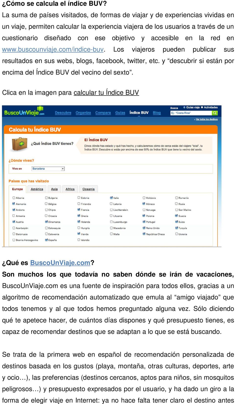 y accesible en la red en www.buscounviaje.com/indice-buv. Los viajeros pueden publicar sus resultados en sus webs, blogs, facebook, twitter, etc.