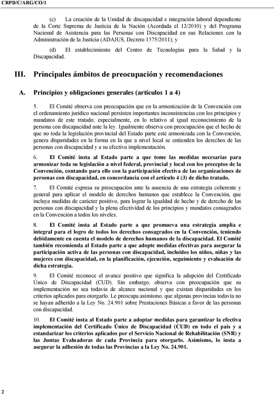 Principales ámbitos de preocupación y recomendaciones A. Principios y obligaciones generales (artículos 1 a 4) 5.