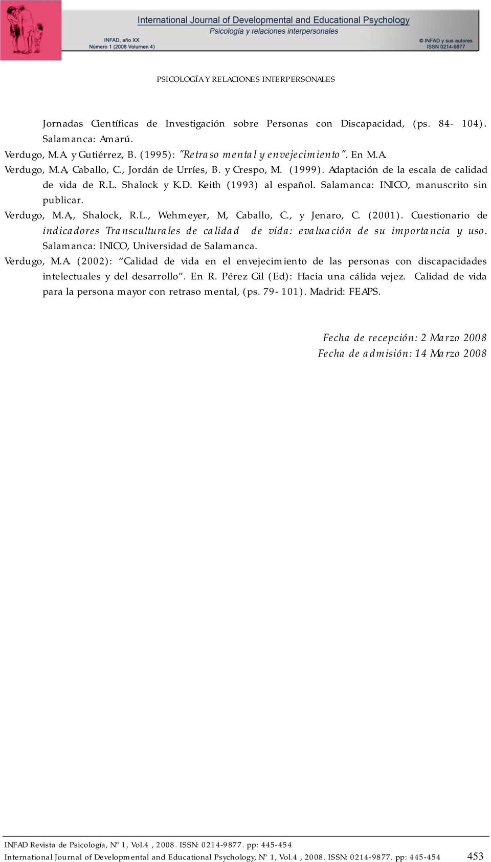 Keith (1993) al español. Salamanca: INICO, manuscrito sin publicar. Verdugo, M.A,, Shalock, R.L., Wehmeyer, M, Caballo, C., y Jenaro, C. (2001).