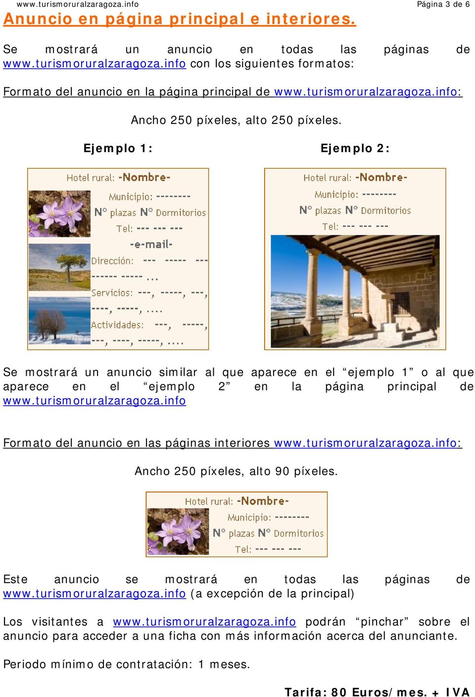 Ejemplo 1: Ejemplo 2: Se mostrará un anuncio similar al que aparece en el ejemplo 1 o al que aparece en el ejemplo 2 en la página principal de www.turismoruralzaragoza.