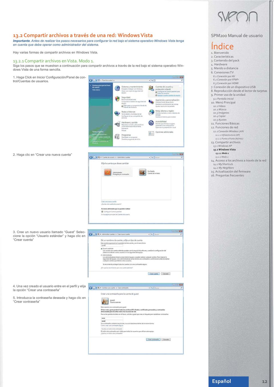 Hay varias formas de compartir archivos en Windows Vista. 13.2.1 Compartir archivos en Vista. Modo 1.