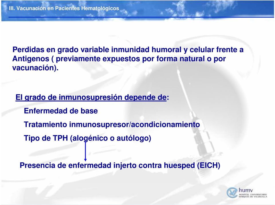 El grado de inmunosupresión depende de: Enfermedad de base Tratamiento