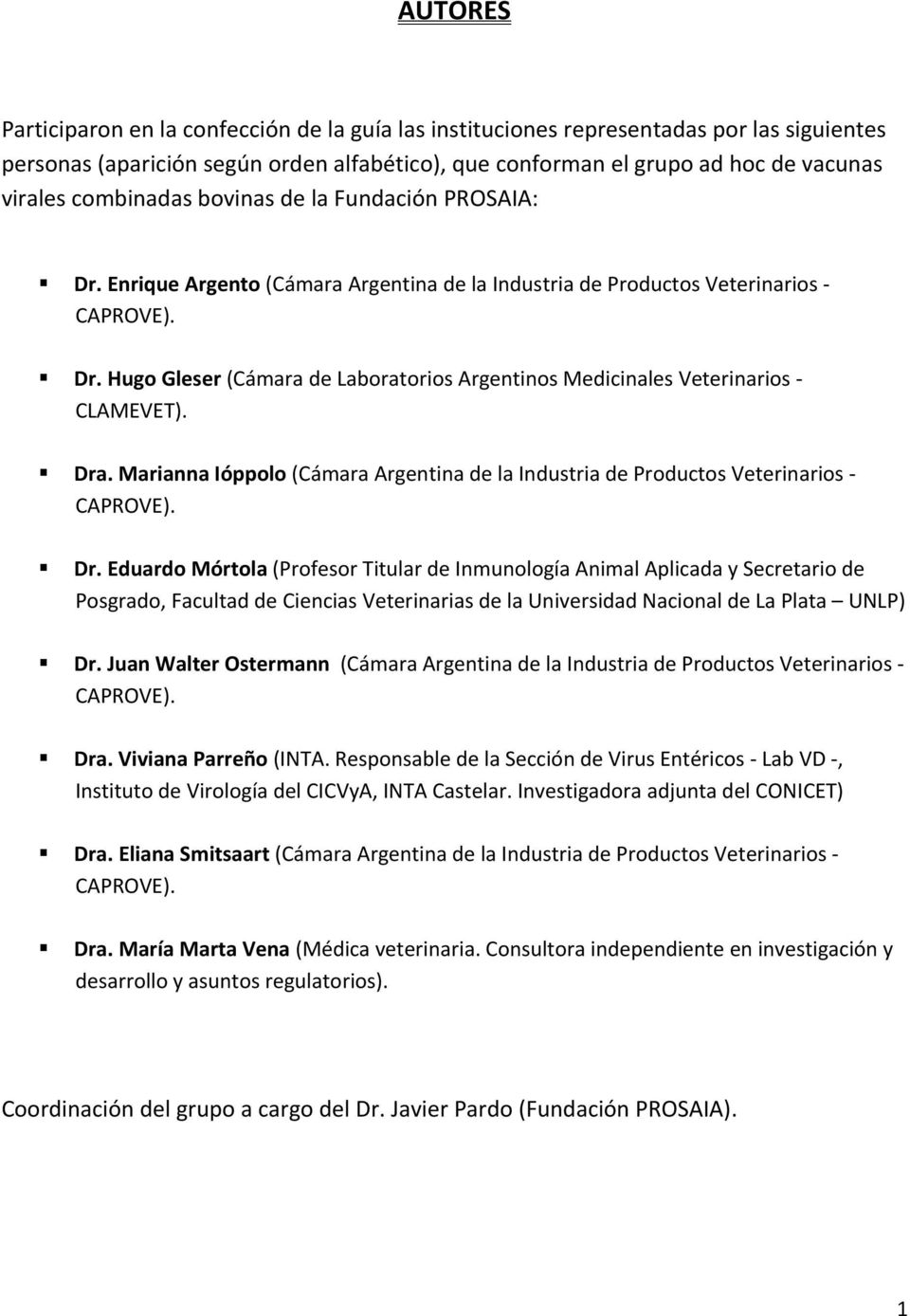 Dra. Marianna Ióppolo (Cámara Argentina de la Industria de Productos Veterinarios - CAPROVE). Dr.