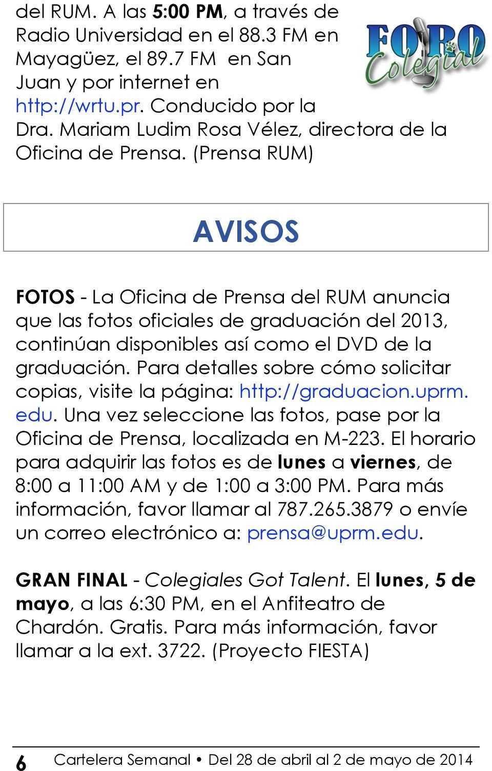 (Prensa RUM) AVISOS FOTOS - La Oficina de Prensa del RUM anuncia que las fotos oficiales de graduación del 2013, continúan disponibles así como el DVD de la graduación.