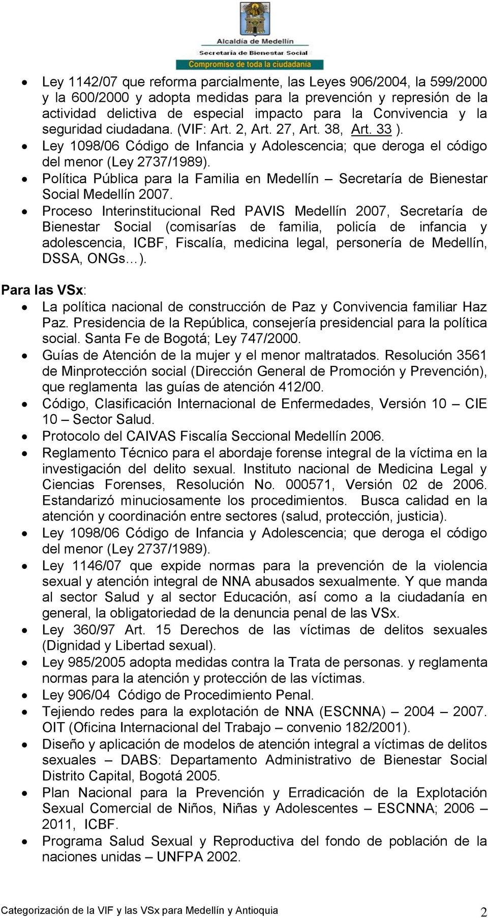 Política Pública para la Familia en Medellín Secretaría de Bienestar Social Medellín 2007.
