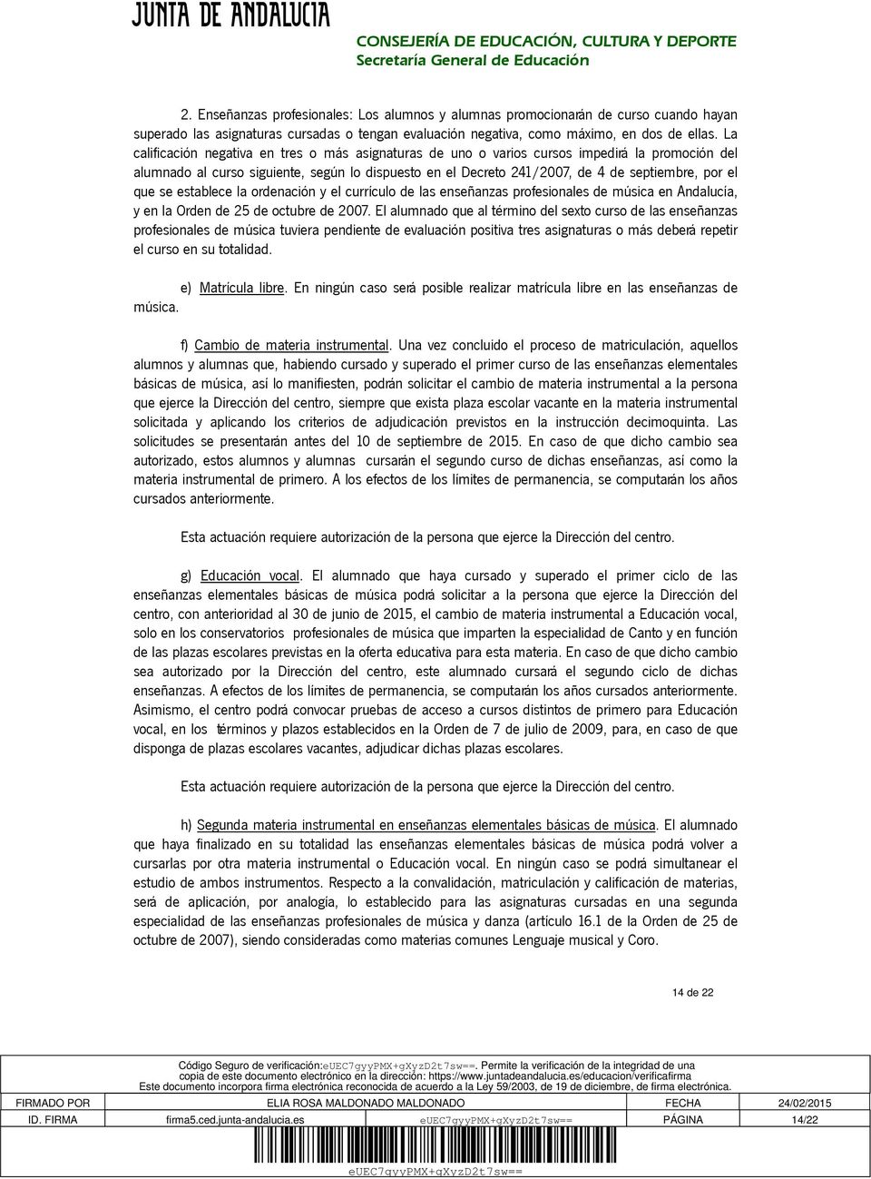 que se establece la ordenación y el currículo de las enseñanzas profesionales de música en Andalucía, y en la Orden de 25 de octubre de 2007.