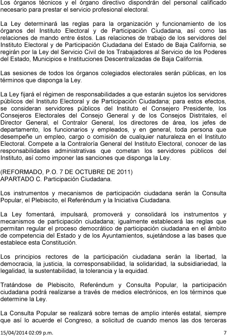 Las relaciones de trabajo de los servidores del Instituto Electoral y de Participación Ciudadana del Estado de Baja California, se regirán por la Ley del Servicio Civil de los Trabajadores al