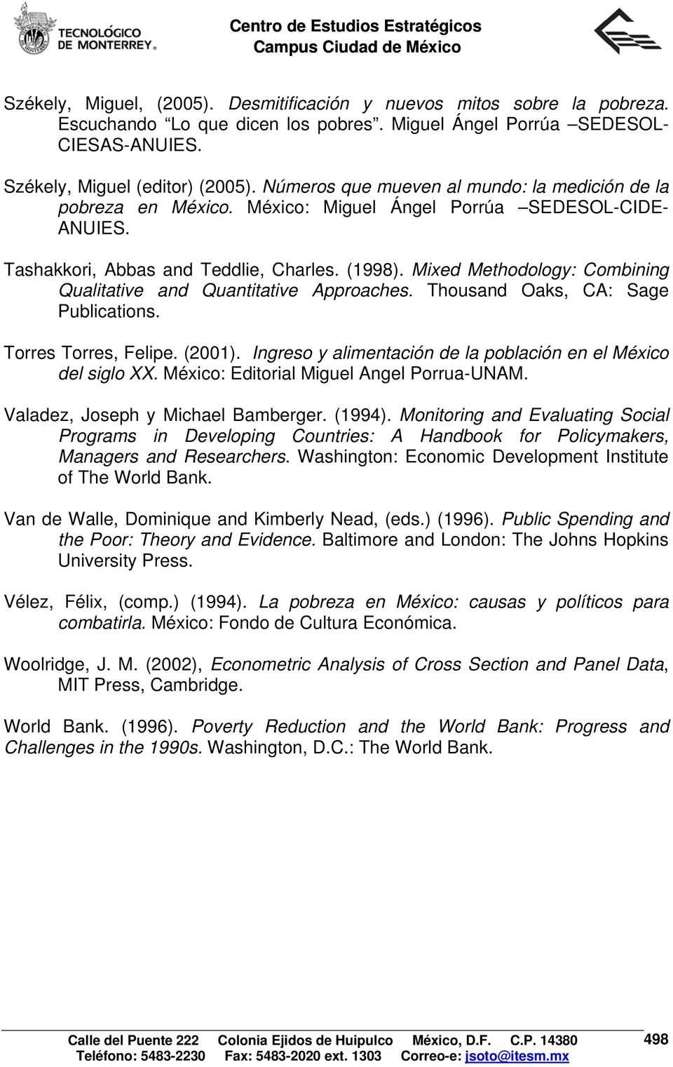 Mixed Methodology: Combining Qualitative and Quantitative Approaches. Thousand Oaks, CA: Sage Publications. Torres Torres, Felipe. (2001).