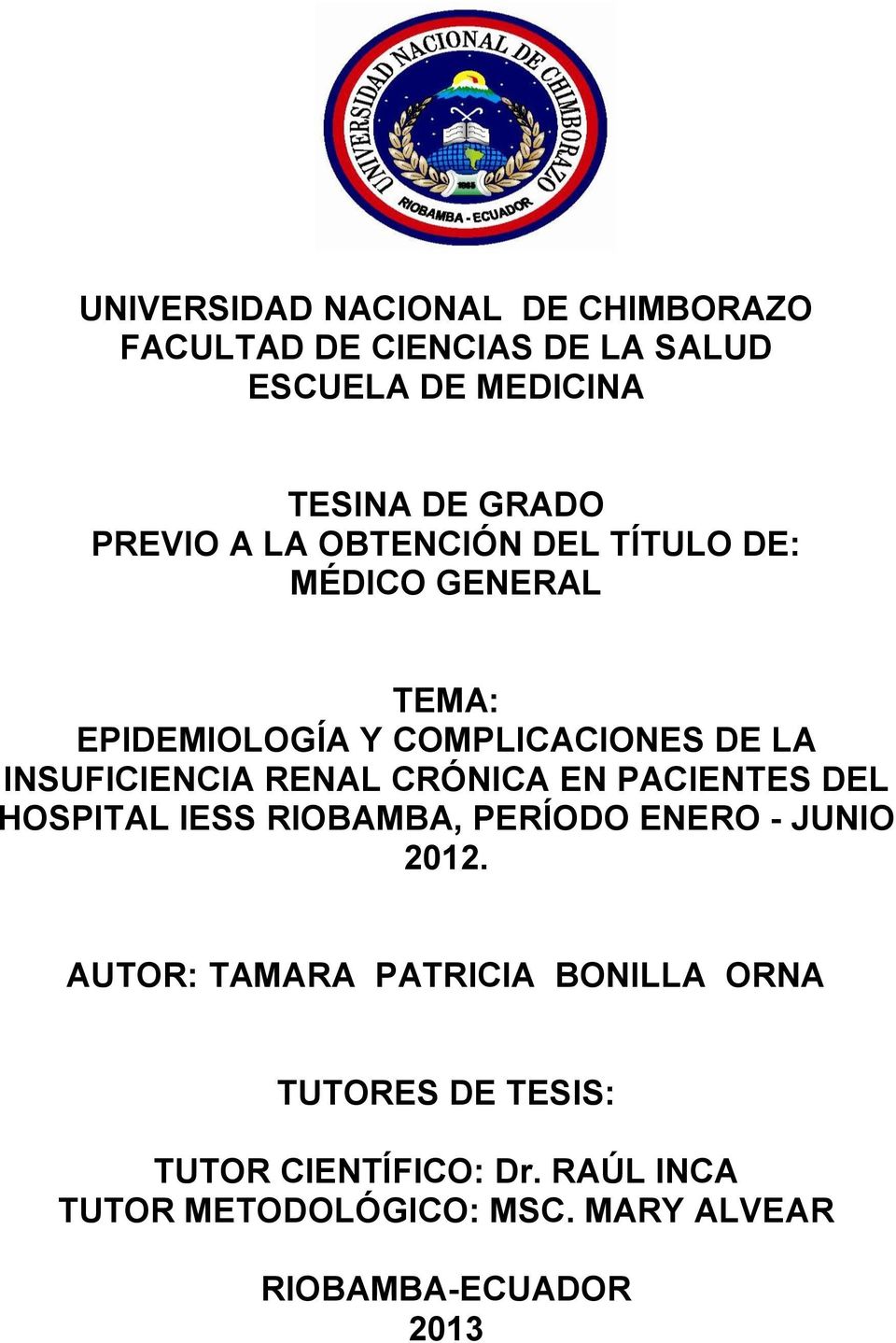 RENAL CRÓNICA EN PACIENTES DEL HOSPITAL IESS RIOBAMBA, PERÍODO ENERO - JUNIO 2012.