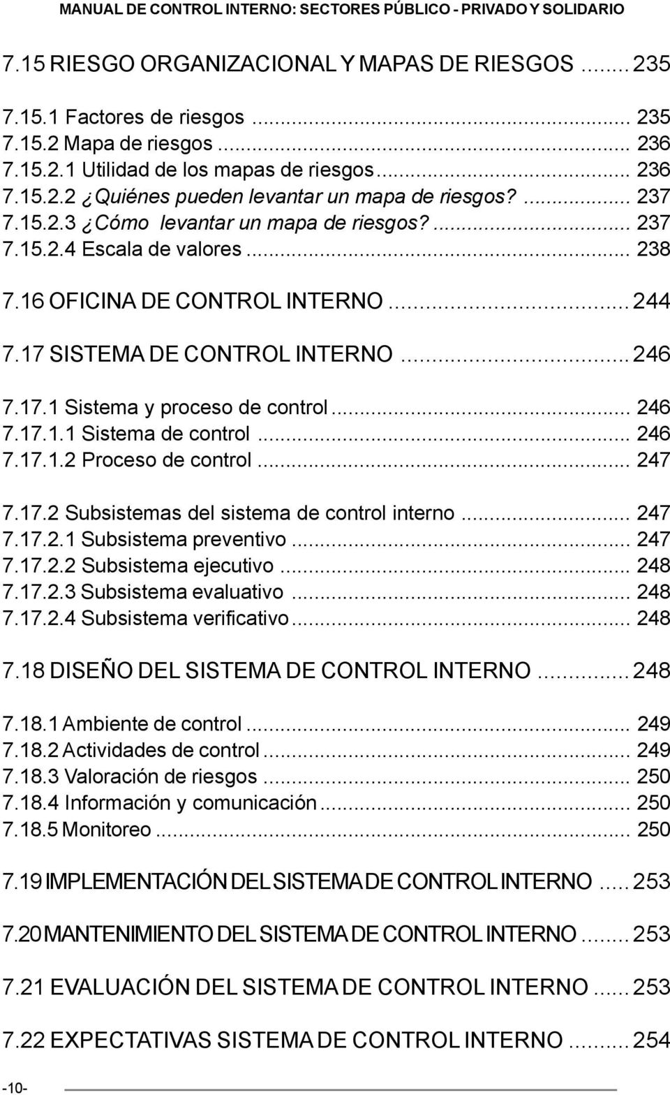 17 SISTEMA DE CONTROL INTERNO...246 7.17.1 Sistema y proceso de control... 246 7.17.1.1 Sistema de control... 246 7.17.1.2 Proceso de control... 247 7.17.2 Subsistemas del sistema de control interno.