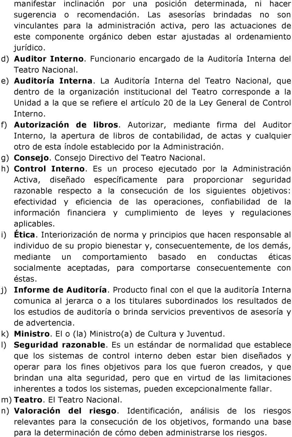 Funcionario encargado de la Auditoría Interna del Teatro Nacional. e) Auditoría Interna.