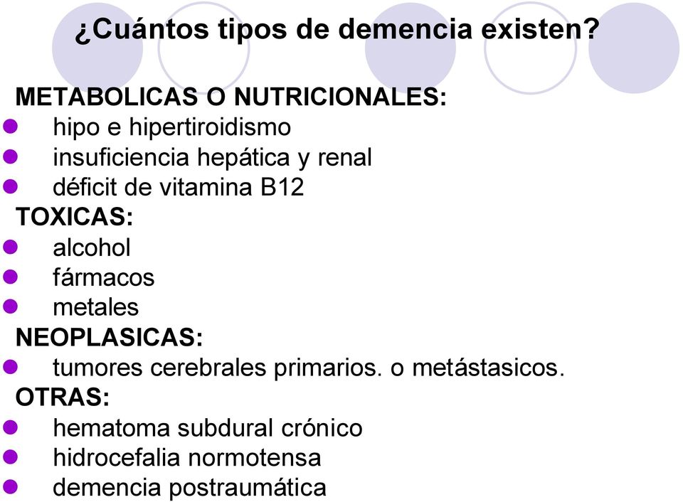 renal déficit de vitamina B12 TOXICAS: alcohol fármacos metales NEOPLASICAS: