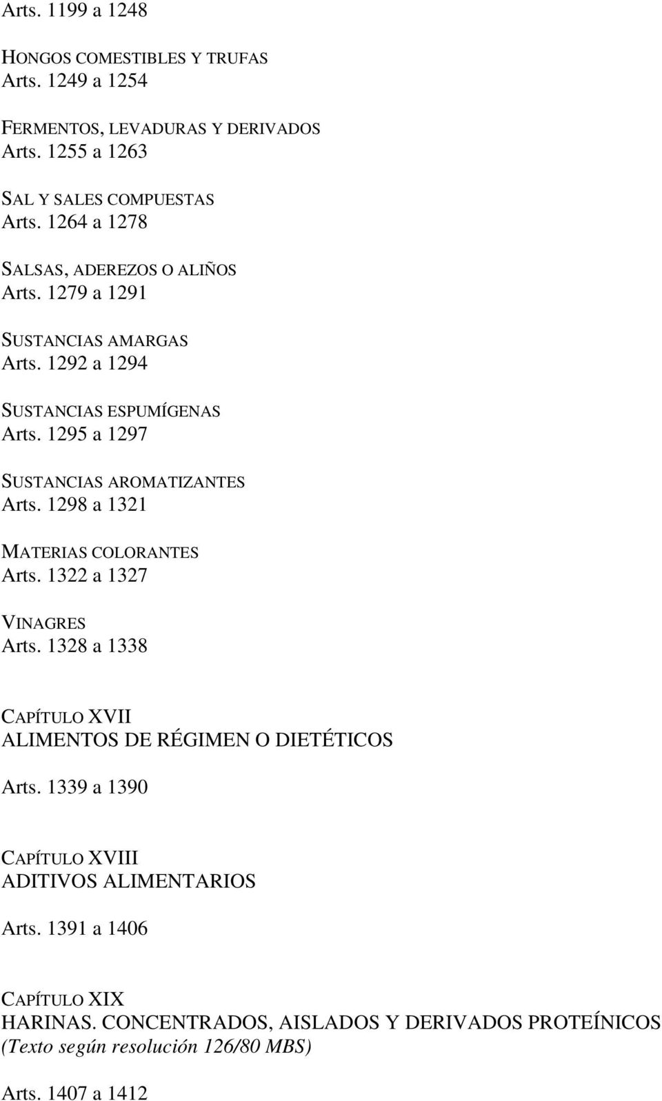 1295 a 1297 SUSTANCIAS AROMATIZANTES Arts. 1298 a 1321 MATERIAS COLORANTES Arts. 1322 a 1327 VINAGRES Arts.