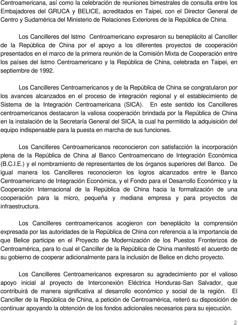 Los Cancilleres del Istmo Centroamericano expresaron su beneplácito al Canciller de la República de China por el apoyo a los diferentes proyectos de cooperación presentados en el marco de la primera